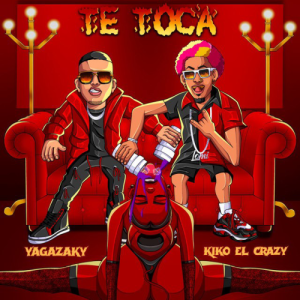 Yagazaky Ft. Kiko El Crazy – Te Toca